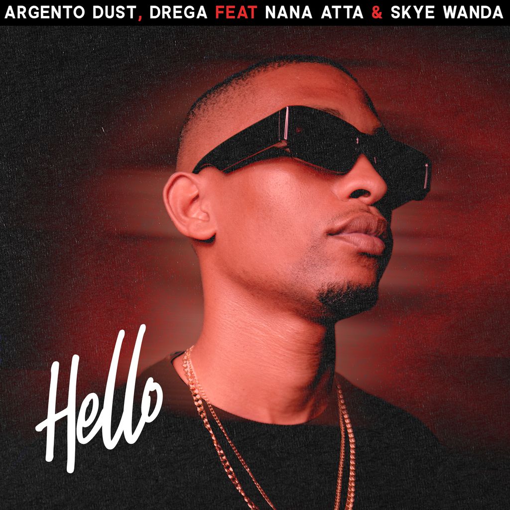 Argento Dust & Nana Atta Ft. Skye Wanda - Hello